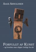 eBook: Forfulgt af kunst