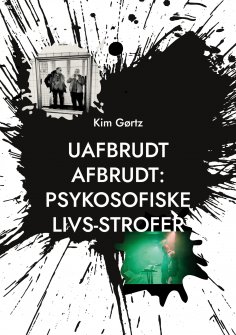 ebook: Uafbrudt afbrudt: Psykosofiske livs-strofer