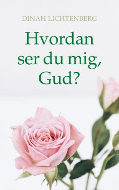 eBook: Hvordan ser du mig, Gud?