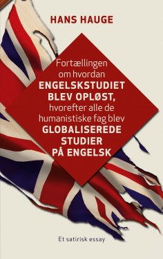 eBook: Fortællingen om hvordan engelskstudiet blev opløst, hvorefter alle de humanistiske fag blev globalis