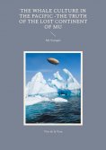 eBook: The Whale Culture in the Pacific -The Truth of the Lost Continent of Mu