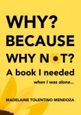 eBook: Why? Because why not? A book I needed when I was alone...