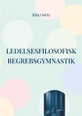 eBook: Ledelsesfilosofisk begrebsgymnastik