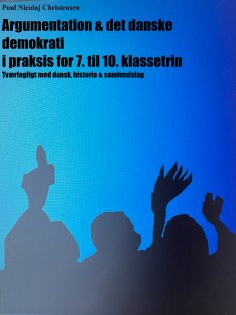 eBook: Argumentation & det danske demokrati i praksis for 7. til 10. klassetrin
