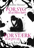 eBook: For syg til at blive hørt – for stærk til at give op