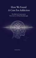 ebook: How we found a cure for addiction