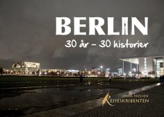 eBook: Berlin: 30 år - 30 historier