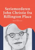 eBook: Seriemorderen John Christie fra Rillington Place