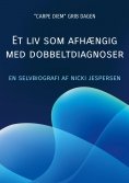 eBook: Et liv som afhængig med dobbeltdiagnoser