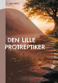 ebook: Den lille protreptiker. Vejen til 'de velsignede øer'