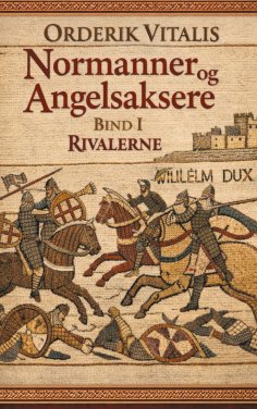 ebook: Normanner og Angelsaksere Bind I