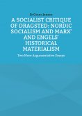 ebook: A Socialist Critique of Dragsted: Nordic Socialism and Marx' and Engels' Historical Materialism