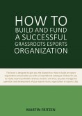 eBook: How to Build and Fund A Successful Grassroots Esports Organization