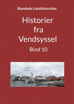 ebook: Historier fra Vendsyssel - Bind 10