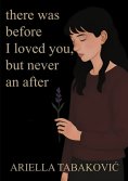 ebook: There Was Before I Loved You, But Never an After