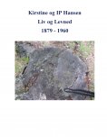ebook: Kirstine og IP Hansen, Liv og Levned 1879 - 1960