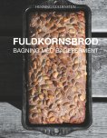 ebook: Fuldkornsbrød - Bagning med bageferment