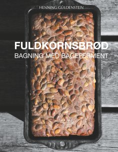 ebook: Fuldkornsbrød - Bagning med bageferment