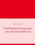 ebook: Uvederhæftige betragtninger over den fraværende Gud