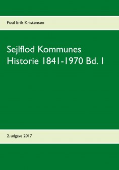 ebook: Sejlflod Kommunes Historie 1841-1970 Bd. 1