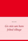 ebook: Giv min søn hans frihed tilbage