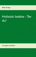 ebook: Holistisk ledelse - Tør du?