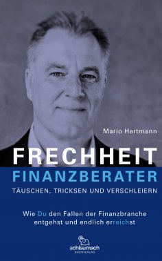 eBook: FRECHHEIT FINANZBERATER - TÄUSCHEN, TRICKSEN UND VERSCHLEIERN