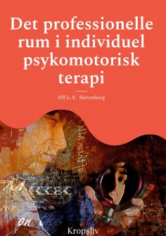 ebook: Det professionelle rum i individuel psykomotorisk terapi