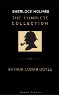 ebook: Sherlock Holmes: The Complete Collection  (Mahon Classics)