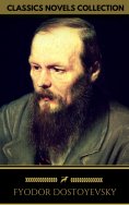 eBook: Fyodor Dostoyevsky: The complete Novels (Golden Deer Classics)