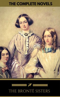 ebook: The Brontë Sisters: The Complete Novels (Golden Deer Classics)