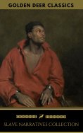 ebook: Slave Narratives Collection (Golden Deer Classics)