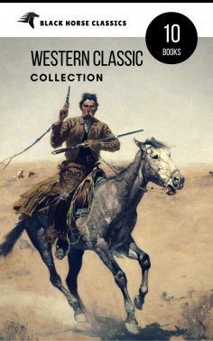 eBook: Western Classic Collection: Cabin Fever, Heart of the West, Good Indian, Riders of the Purple Sage..