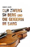 eBook: Der Zwerg im Berg und die Geigerin im Sarg