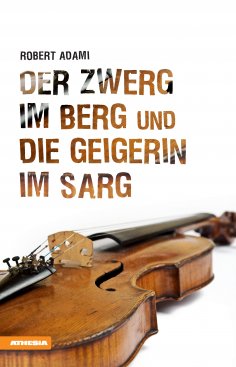eBook: Der Zwerg im Berg und die Geigerin im Sarg