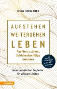 ebook: Aufstehen, weitergehen, leben: Resilienz stärken, Schicksalsschläge meistern