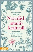 eBook: Natürlich, intuitiv, kraftvoll