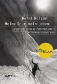 eBook: Heini Holzer. Meine Spur, mein Leben