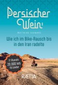 eBook: Persischer Wein. Wie ich im Bike-Rausch bis in den Iran radelte
