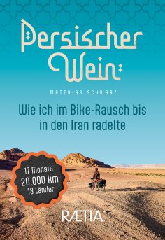 eBook: Persischer Wein. Wie ich im Bike-Rausch bis in den Iran radelte