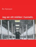 ebook: Jag ser ett mörker i tunneln.