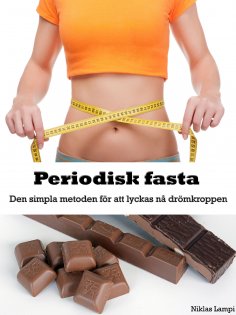 ebook: Periodisk fasta - Den simpla metoden till drömkroppen