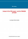 ebook: Instead of the ITER project  and the TOKAMAK principle