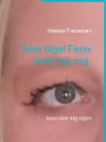 eBook: Som fågel Fenix reser jag mig.