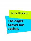 eBook: The eager beaver has autism.