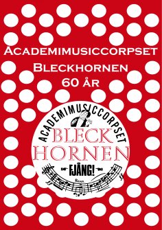 eBook: Academimusiccorpset Bleckhornen 60 år