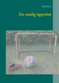 ebook: En vanlig uppväxt