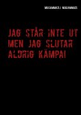 eBook: Jag står inte ut men jag slutar aldrig kämpa!