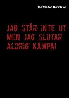 eBook: Jag står inte ut men jag slutar aldrig kämpa!