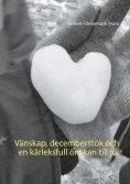 ebook: Vänskap, decemberstök och en kärleksfull önskan till jul